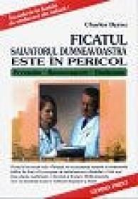 Ficatul, salvatorul dumneavoastra, este in pericol - Charles Byrau