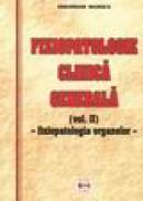 Fiziopatologie clinica generala (volumul II). Fiziopatologia organelor. - Gheorghe Manole