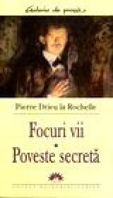 Focuri vii. Poveste secreta - Pierre Drieu La Rochelle