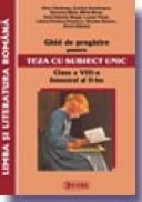 Ghid de pregatire pentru Teza cu Subiect Unic 2008-2009. Limba Romana - Clasa a VIII-a. Semestrul II - Silviu Negut, Mihai Ielenicz, Dan Balteanu, Marius-Cristian Neacsu, Alexandru Barbulescu