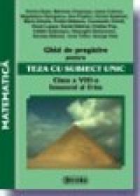 Ghid de pregatire pentru Teza cu Subiect Unic 2008-2009. Matematica - Clasa a VIII-a. Semestrul II - Silviu Negut, Mihai Ielenicz, Dan Balteanu, Marius-Cristian Neacsu, Alexandru Barbulescu