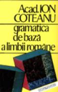 Gramatica de baza a limbii romane - Ion Coteanu