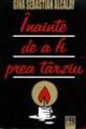 Inainte de a fi prea tarziu - Gina Sebastian Alcalay