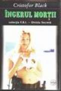Ingerul mortii - colectia F.B. I. - Divizia secreta - Cristofor Black