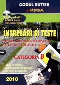 Intrebari si teste pentru obtinerea permisului de conducere auto 2010. Categoria B - ***