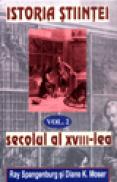 Istoria stiintei Vol. 4 - Secolul al XVIII-lea - Ray Spangenburg