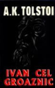 Ivan cel Groaznic - A. K. Tolstoi