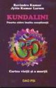 Kundalini - poarta catre inalta constienta - Ravindra Kumar, Jztte Kumar Larsen