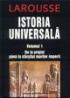 Larousse - Istoria universala vol.1 de la origini pana la sfarsitul marilor imperii - Jean Guilaine, G. Lafforgue, H. Van Effenterre, P. Leveque, M. Rouche