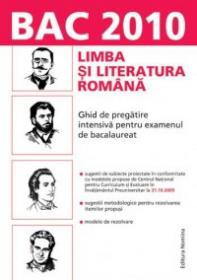 Limba si literatura romana. Ghid de pregatire intensiva pentru examenul de bacalaureat 2010 - ***