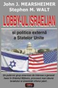 Lobby-ul israelian si politica externa a Statelor Unite - John J. Mearsheimer, Stephen M. Walt