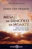 Mesaje de dincolo de moarte - relatari socante ale unui medium despre viata de apoi - James Van Praagh