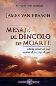 Mesaje de dincolo de moarte - relatari socante ale unui medium despre viata de apoi - James Van Praagh