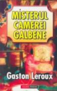 Misterul camerei galbene - Gaston Leroux