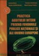 Practica auditului intern privind fondurile publice nationale si ale Uniunii Europene - G. Mares , C. Costinescu