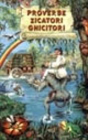 Proverbe - Zicatori - Ghicitori - ***