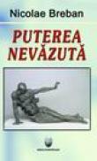 Puterea nevazuta - Nicolae Breban