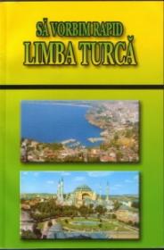 Sa vorbim rapid limba turca - Altay Kerim, Leyla Kerim Wilson, Angi Senn, Georgeta Popescu