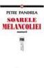 Soarele melancoliei - Petre Pandrea