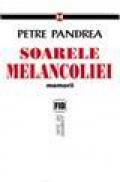 Soarele melancoliei - Petre Pandrea