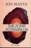 Sub zodia potrivirilor - Ion Manta