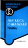 Teatru - Ion Luca Caragiale