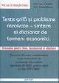 Teste grila si probleme rezolvate - Sinteze si dictionar de termeni economici. - Gheorghe Cretoiu
