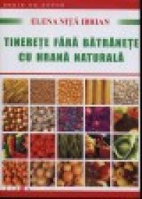 Tinerete fara batranete cu hrana naturala - Elena Nita Ibrian