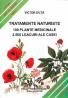 Tratamente naturiste. 100 Plante medicinale. 2500 Leacuri ale casei - Victor Duta