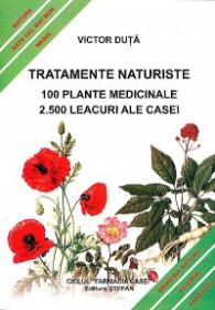 Tratamente naturiste. 100 Plante medicinale. 2500 Leacuri ale casei - Victor Duta