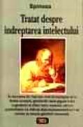 Tratat despre indreptarea intelectului - Spinoza