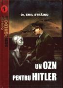 Un OZN pentru Hitler - Dr. Emil Strainu