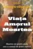 Viata, Amorul, Moartea - Arthur Schopenhauer