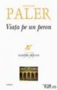 Viata pe un peron - Octavian Paler