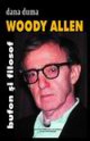 Woody Allen. Bufon si filosof - Dana Duma