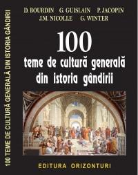 100 teme de cultura generala din istoria gandirii - D. Bourdin, G. Guislain, P. Jacopin