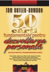 50 de carti fundamentale pentru dezvoltarea personala Solutii pentru transformarea vietii -  Tom Butler-Bowdon 