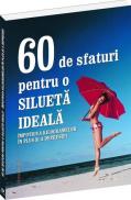 60 de sfaturi pentru o silueta ideala. Impotriva kilogramelor in plus si a depresiei - 