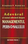 Adevarul si numai adevarul despre managementul personalului - Stephen P. Robbins