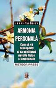 Armonia personala Cum sa va descoperiti si sa echilibrati nevoile fizice si emotionale - James Chalmers