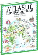 Atlasul ilustrat al lumii pentru copii - Alison Cooper, Anne McRae