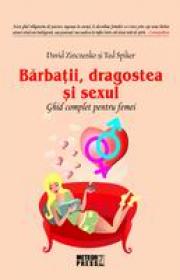 Barbatii, dragostea si sexul Ghid complet pentru femei -  David Zinczenko , Ted Spiker 