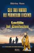 Cele trei virtuti ale parintilor eficienti Lectiile lui Confucius -  Shirley Yuen 