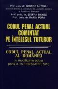 Codul penal actual comentat pe intelesul tuturor - Prof.univ.dr. George Antoniu, Prof.univ.dr. Stefan Danes, Prof.univ.dr. Marin Popa