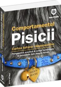 Comportamentul pisicii - cartea tuturor raspunsurilor - Arden Moore