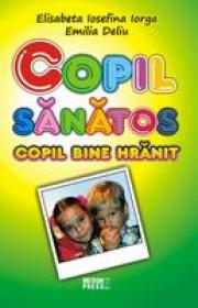 Copil sanatos, copil bine hranit - Elisabeta Iosefina Iorga si Emilia Deliu
