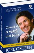 Cum sa ai o viata mai buna - Joel Osteen