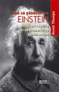 Cum sa gandesti ca Einstein Incalcati regulile si descoperiti-va geniul ascuns -  Scott Thorpe 