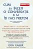 Cum sa incepi o conversatie si sa iti faci prieteni - Don Gabor