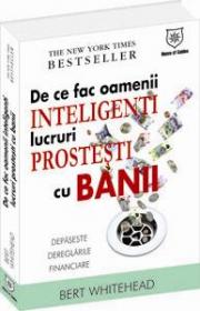 De ce fac oamenii inteligenti lucruri prostesti cu banii - Bert Whitehead